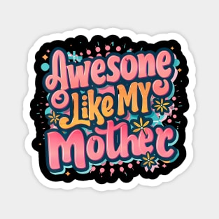 Awesome Like My Mother Funny Mother'S Day Magnet