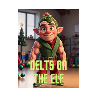 Delts On The Elf T-Shirt