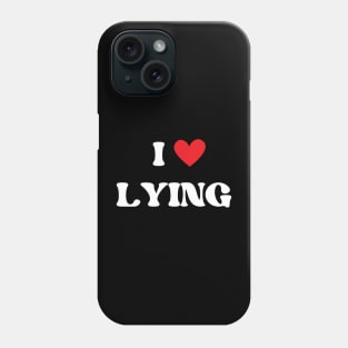 i love lying Phone Case