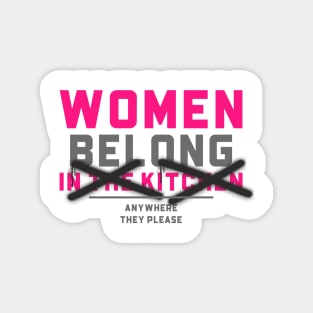 Women Belong In The Kitchen - Funny Quote Magnet
