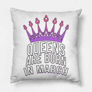 Queens are born in March Pillow