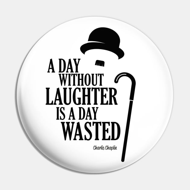 Chaplin a day without a laughter is a day wasted Pin by VinagreShop