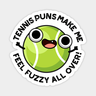 Tennis Puns Make Me Feel Fuzzy All Over Funny Sport Pun Magnet