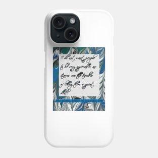 Jane Austen Quote :' I do not want people to be very agreeable...' Phone Case