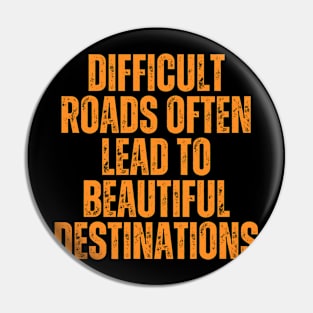 difficult roads often lead to a beautiful destinations typography design Pin