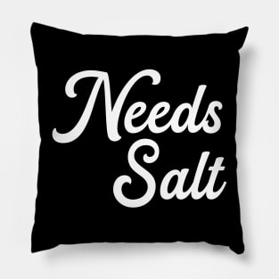 Needs Salt Unisex Shirt - Funny Chef Saying Tees, Gift For Chef, Funny Chef Gifts Pillow