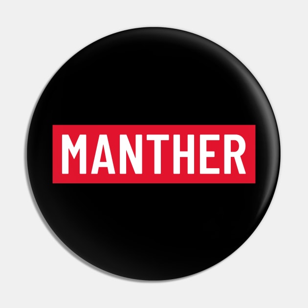 Funny white 'MANTHER' text on red background Pin by keeplooping