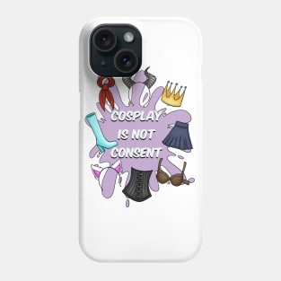 Cosplay Is Not Consent Phone Case