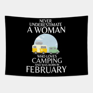 Never Underestimate A Woman Wo Loves Camping And Was Born In Februay Happy Birthday Campers Tapestry