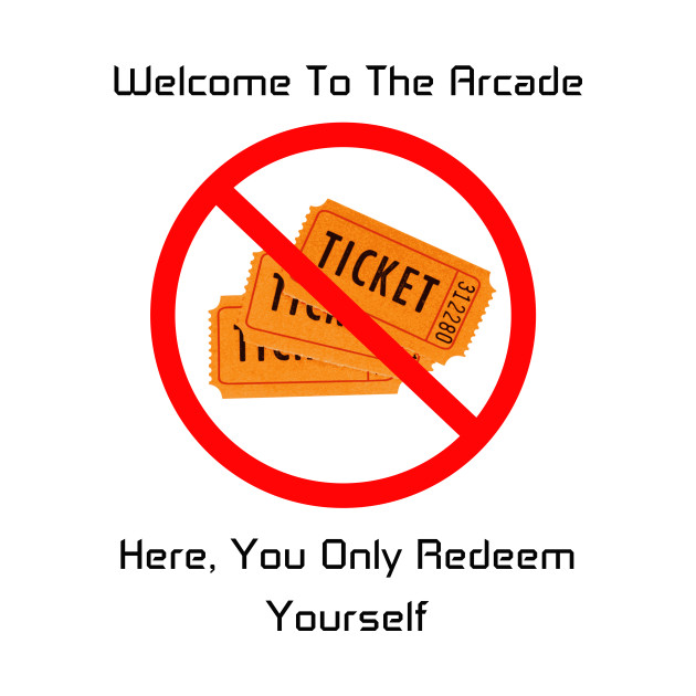 Redeem Yourself, Not Tickets - Redeem - T-Shirt | TeePublic