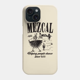 Mezcal Helping People Dance ! Phone Case