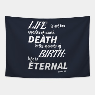 Life is Eternal (white text) Tapestry