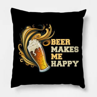 Beer Makes Me Happy 1 Pillow