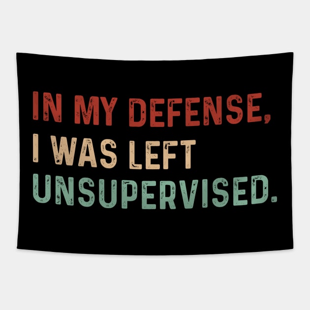 Vintage In my defense, I was left unsupervised.Funny saying Tapestry by TeeTypo