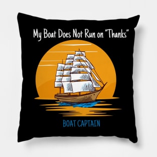 My Boat Does Not Run on Thanks Boat Captain Gifts for Boat Owners Pillow