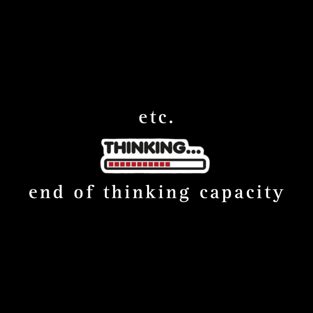 End of thinking capacity by Byreem