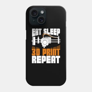 Eat Sleep 3D Print Repeat Phone Case