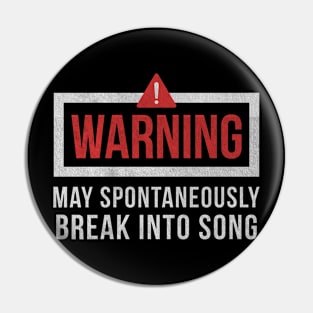 Warning May Spontaneously Break Into Song Pin