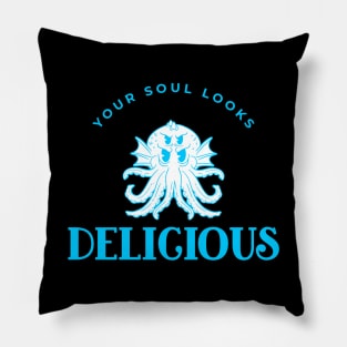 Your Soul Looks Delicious 2 Pillow