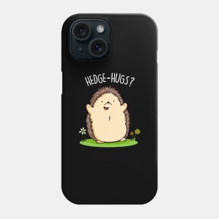 Hedge Hugs Cute Hedge Hog Pun Phone Case