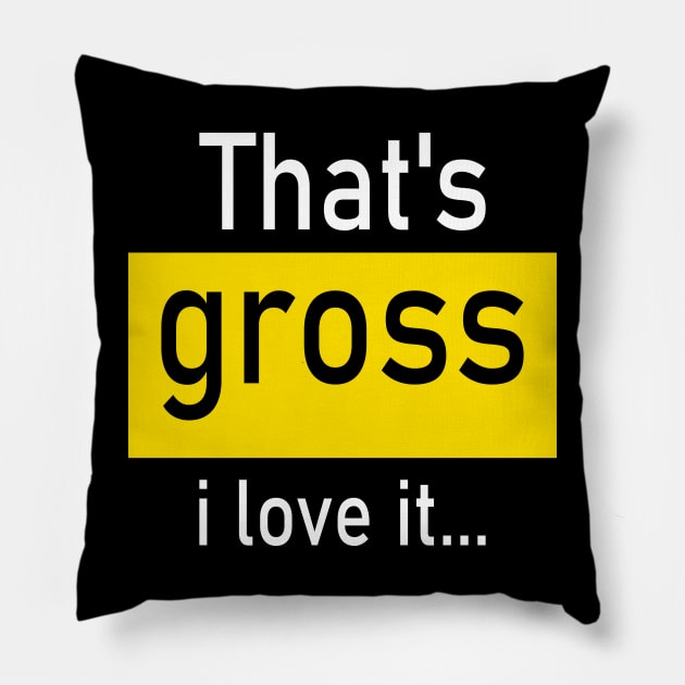 That’s gross I love it… Pillow by CREATIVITY88