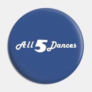 All 5 Dances Pin