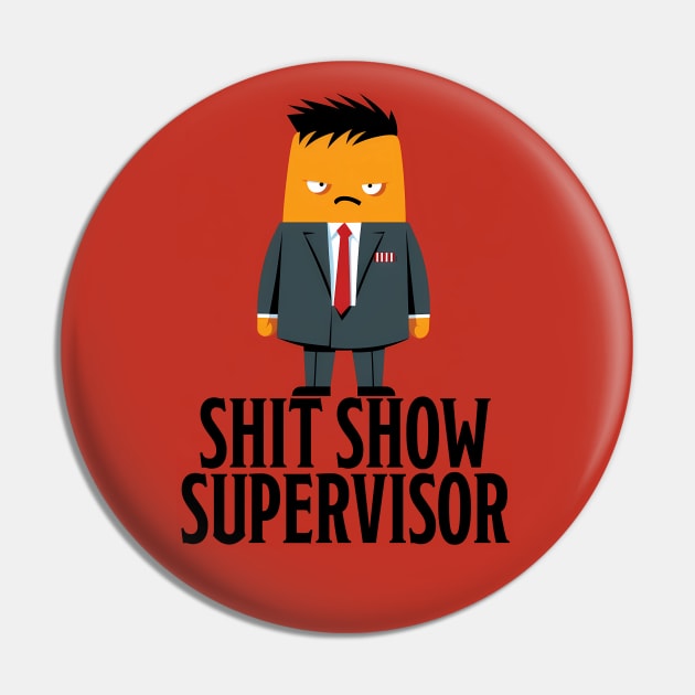 Shit Show Supervisor Pin by PaulJus