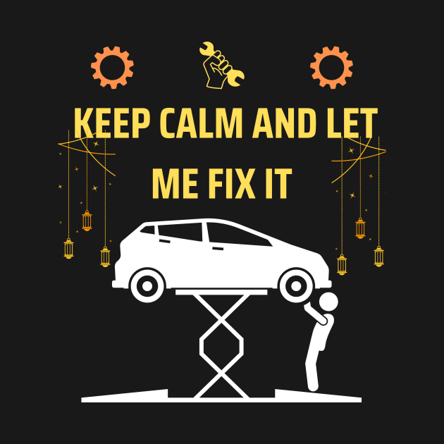 Keep calm and let me fix it funny mechanic gift by ARTA-ARTS-DESIGNS