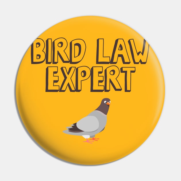 Bird Law Expert Pin by Nonstop Shirts