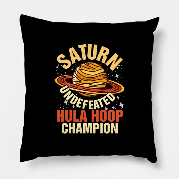 Saturn Undefeated Hula Hoop Champion Gift Pillow by biNutz