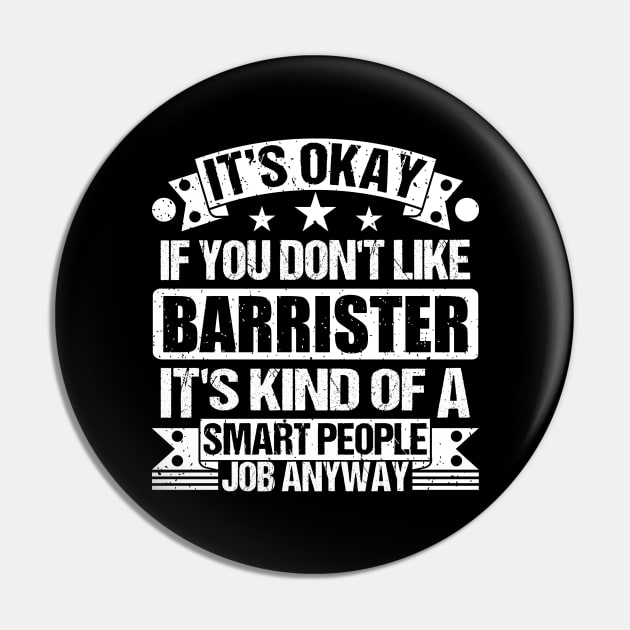 Barrister lover It's Okay If You Don't Like Barrister It's Kind Of A Smart People job Anyway Pin by Benzii-shop 