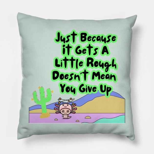 Motivational Axolotl Quote Pillow by Teewyld