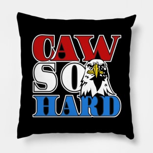 Caw so hard eagle Pillow