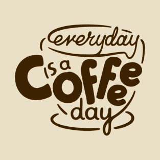 Everyday is a Coffee Day - 3 T-Shirt