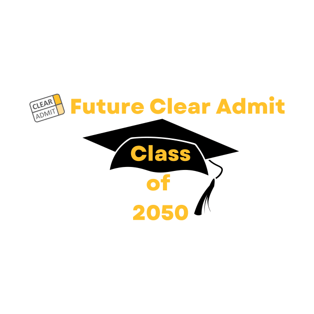 Future Clear Admit Class of 2050 by Clear Admit