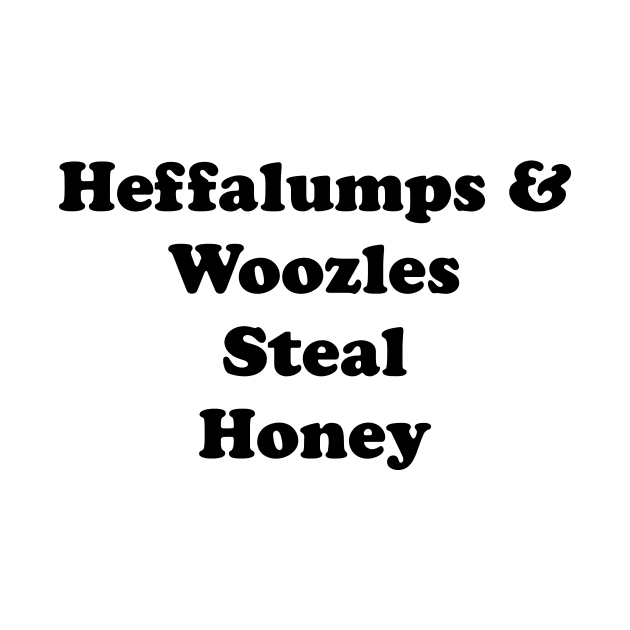 Heffalumps and Woozles Steal Honey Text by WearInTheWorld