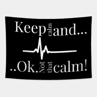 Keep calm and ok not that calm!,Funny cardiologist jokes Tapestry