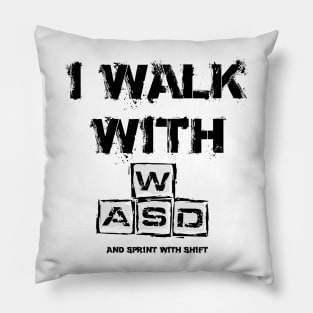 I WALK WITH WASD (And sprint with shift) Pillow