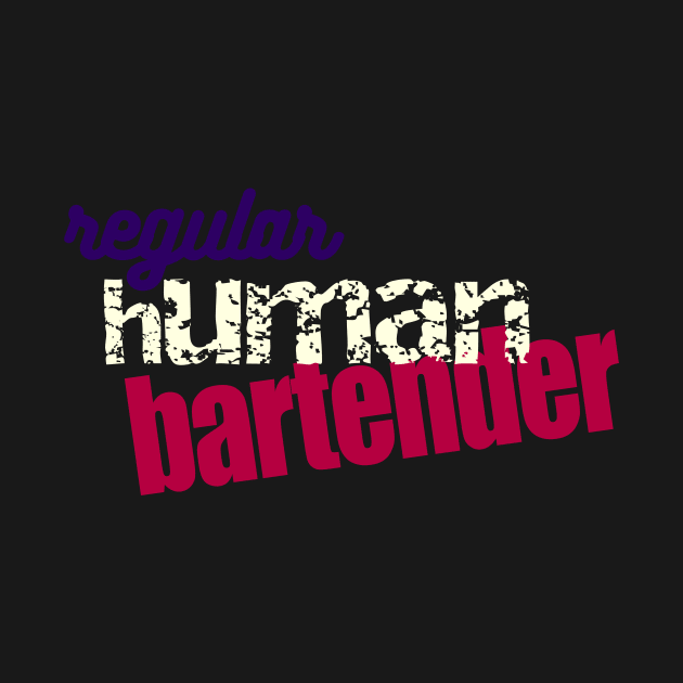 Regular Human Bartender by TSHIRT PLACE