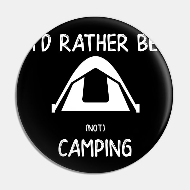 I'd Rather Be (not) Camping Pin by DANPUBLIC