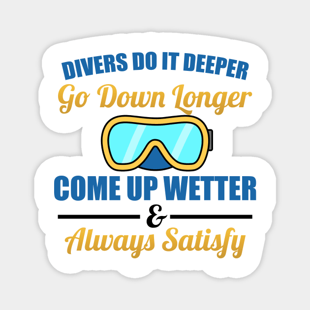 Divers Do It Deeper, Longer, Wetter Scuba Diving Magnet by Mesyo