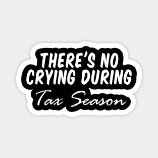 there's no crying during tax season, Accountant Shirt CPA Shirt Cpa Gift New cpa Shirt Gift for cpa Accountant Gift cpa Exam No Crying During Tax Season Magnet