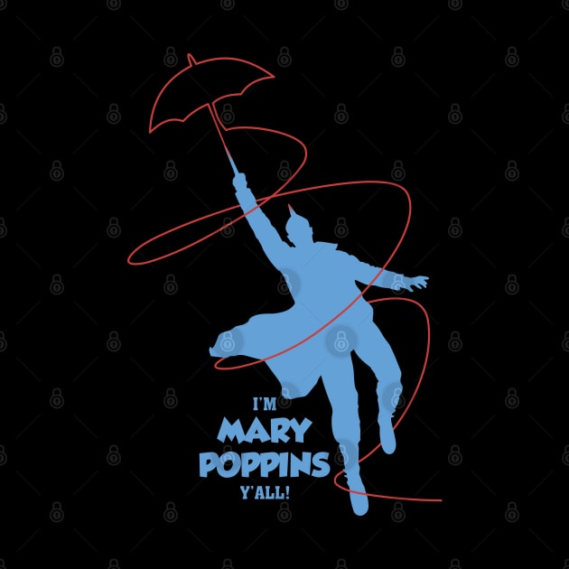 i'm mary poppins y'all by Realthereds