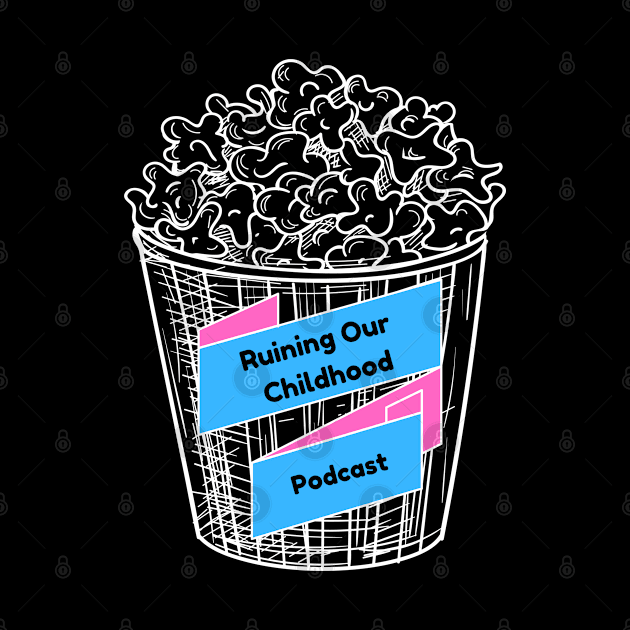 Mmm...popcorn by Ruining Our Childhood Podcast