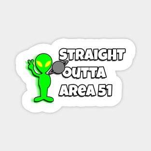 Straight outta area 51 Magnet