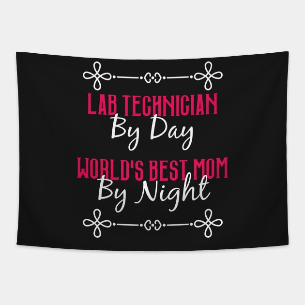 Lab Technician By Day Worlds Best Mom By Night T-Shirt Tapestry by GreenCowLand