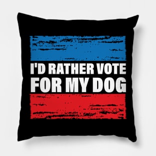 I'd Rather Vote For My Dog Pillow