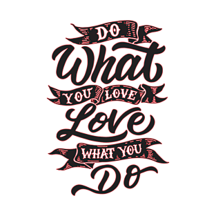 Do What You Love and Love What You Do Quote Gift T-Shirt