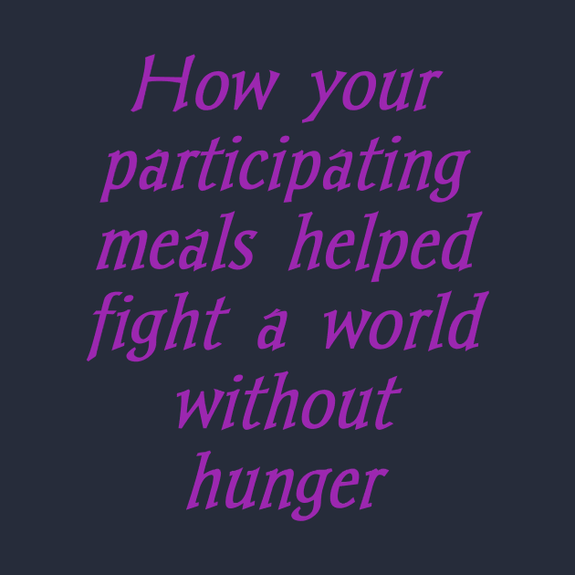 How your participating meals helped fight a world without hunger by Bitsh séché