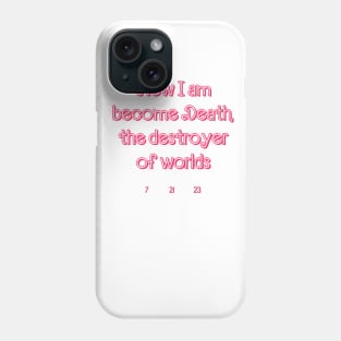 Now I Am Become Death The Destroyer Of Worlds barbie x oppenheimer (barbenheimer) Phone Case